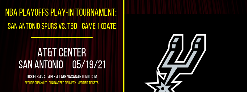 NBA Playoffs Play-In Tournament: San Antonio Spurs vs. TBD - Game 1 (Date: TBD - If Necessary) [CANCELLED] at AT&T Center