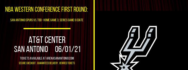 NBA Western Conference First Round: San Antonio Spurs vs. TBD - Home Game 3, Series Game 6 (Date: TBD - If Necessary) [CANCELLED] at AT&T Center