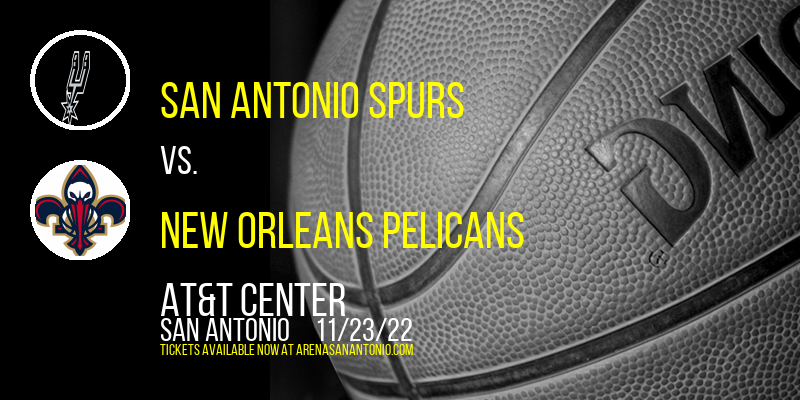 San Antonio Spurs vs. New Orleans Pelicans at AT&T Center