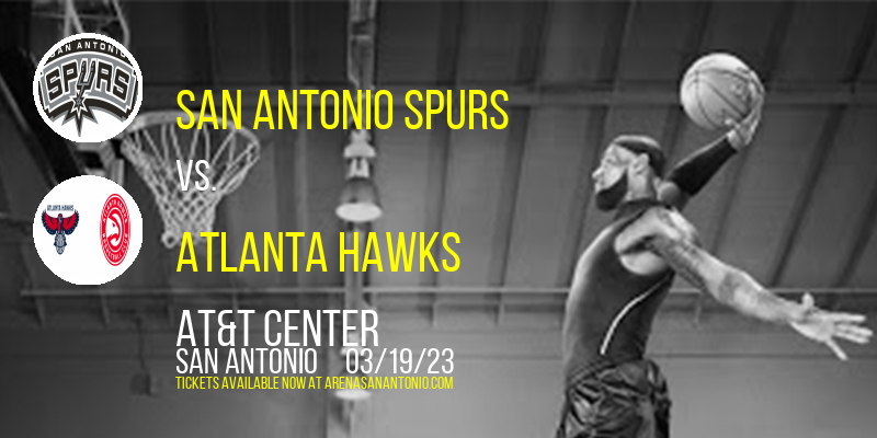 San Antonio Spurs vs. Atlanta Hawks at AT&T Center tickets San Antonio Spurs vs. Atlanta Hawks at AT&T Center