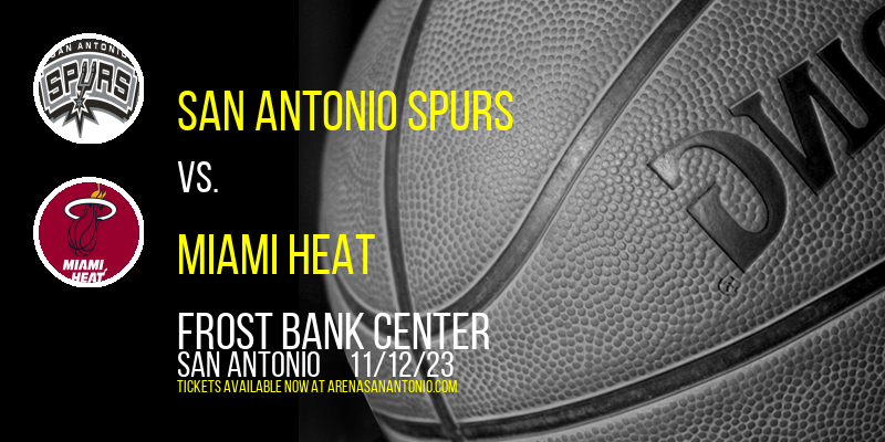 San Antonio Spurs vs. Miami Heat at Frost Bank Center