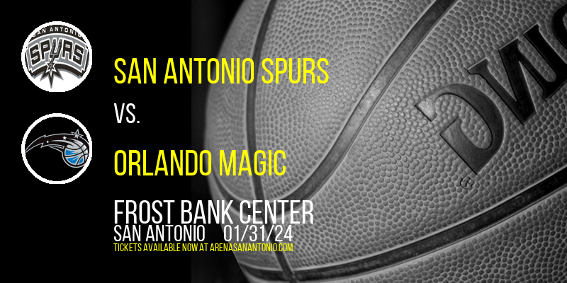 San Antonio Spurs vs. Orlando Magic at Frost Bank Center