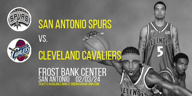 San Antonio Spurs vs. Cleveland Cavaliers at Frost Bank Center