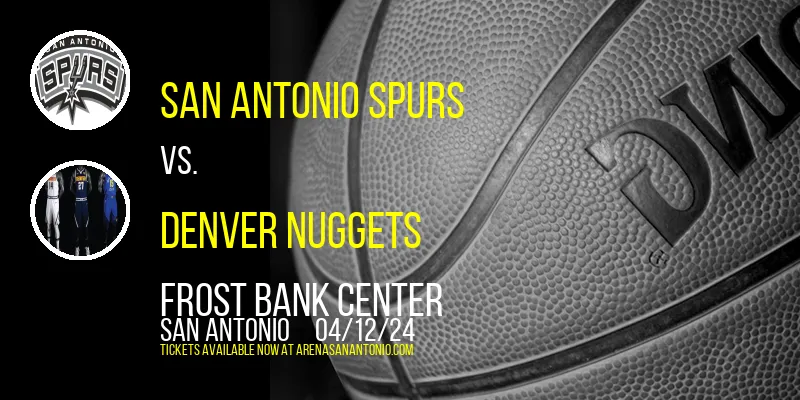 San Antonio Spurs vs. Denver Nuggets at Frost Bank Center