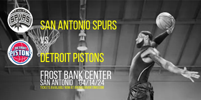San Antonio Spurs vs. Detroit Pistons at Frost Bank Center
